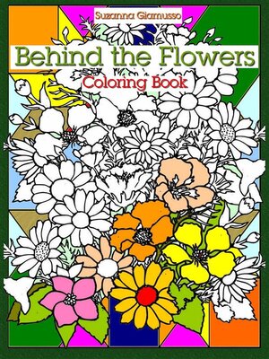 cover image of Behind the Flowers--Coloring Book